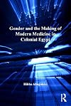 Gender and the making of modern medicine in colonial Egypt