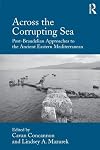 Across the corrupting sea : post-Braudelian approaches to the ancient eastern Mediterranean