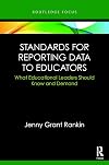 Standards for reporting data to educators : what educational leaders should know and demand