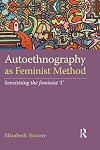 Autoethnography as Feminist Method: Sensitising the feminist 'I'