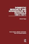 Domestic servants and households in Rochdale : 1851-1871