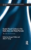 Kyoto visual culture in the early Edo and Meiji periods : the arts of reinvention