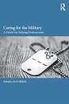 Caring for the Military: A Guide for Helping Professionals