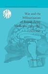 War and the militarization of British Army medicine, 1793-1830