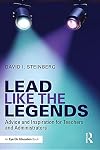 Lead like the legends : advice and inspiration for teachers and administrators