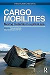 Cargomobilities: Moving Materials in a Global Age