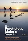 The Psychology Major's Companion: Everything You Need to Know to Get You Where You Want to Go