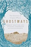 Ghostways: Two Journeys in Unquiet Places