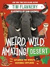 Weird, Wild, Amazing! Desert: Exploring the World's Incredible Drylands