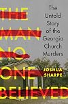 The Man No One Believed: The Untold Story of the Georgia Church Murders