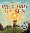 We Carry the Sun