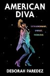 American Diva: Extraordinary, Unruly, Fabulous