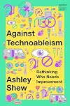 Against Technoableism: Rethinking Who Needs Improvement (A Norton Short)