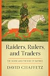 Raiders, Rulers, and Traders: The Horse and the Rise of Empires
