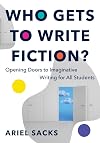 Who Gets to Write Fiction?: Opening Doors to Imaginative Writing for All Students