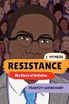 Resistance: My Story of Activism (I, Witness)