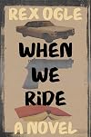 When We Ride: A Novel