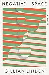 Negative Space: A Novel