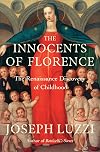 The Innocents of Florence: The Renaissance Discovery of Childhood