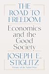 The Road to Freedom: Economics and the Good Society