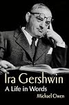 Ira Gershwin: A Life in Words