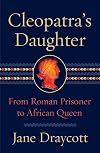 Cleopatra's Daughter: From Roman Prisoner to African Queen