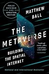 The Metaverse: Fully Revised and Updated Edition: Building the Spatial Internet