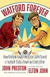 Watford Forever: How Graham Taylor and Elton John Saved a Football Club, a Town and Each Other