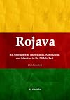 Rojava: An Alternative to Imperialism, Nationalism, and Islamism in the Middle East (An introduction)