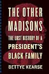 The Other Madisons: The Lost History Of A President's Black Family