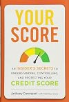 Your Score: An Insider's Secrets to Understanding, Controlling, and Protecting Your Credit Score