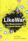LikeWar: The Weaponization of Social Media