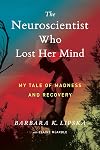 The Neuroscientist Who Lost Her Mind: My Tale of Madness and Recovery