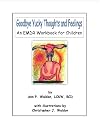 Goodbye Yucky Thoughts and Feelings: An EMDR Workbook for Children