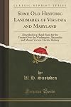 Some old historic landmarks of Virginia and Maryland: Described in a hand-book for the tourist over the Washington, Alex