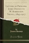 Letters of Principal James Denney to W. Robertson Nicoll, 1893-1917
