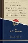 A manual of comparative philology as applied to the illustration of Greek and LAtin inflections