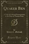 Quaker Ben : a tale of colonial Pennsylvania in the days of Thomas Penn