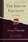 The idea of equality; an anthology