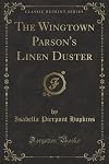 The Wingtown Parson's Linen Duster (Classic Reprint)