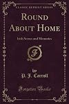 Round About Home: Irish Scenes and Memories (Classic Reprint)