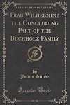 Frau Wilhelmine; the concluding part of the Buchholz family