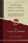 The Hazard family of Rhode Island 1635-1894 : Being a Geneology and History of the Descendants of Thomas Hazard, with Sketches of Worthies of this Family, and Anecdotes Illustrative of their Traits and also of the Times in which they Lived