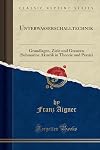 Unterwasserschalltechnik: Grundlagen, Ziele und Grenzen (Submarine Akustik in Theorie und Praxis) (Classic Reprint) (German Edition)