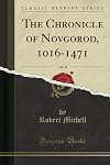 The Chronicle of Novgorod 1016-1471