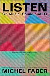 Listen: On Music, Sound and Us