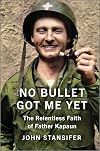 No Bullet Got Me Yet: The Relentless Faith of Father Kapaun