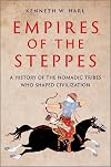 Empires of the Steppes: The Nomadic Tribes Who Shaped Civilisation