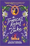 A Tropical Rebel Gets the Duke (Las Leonas, 3)