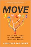 Move: How the New Science of Body Movement Can Set Your Mind Free